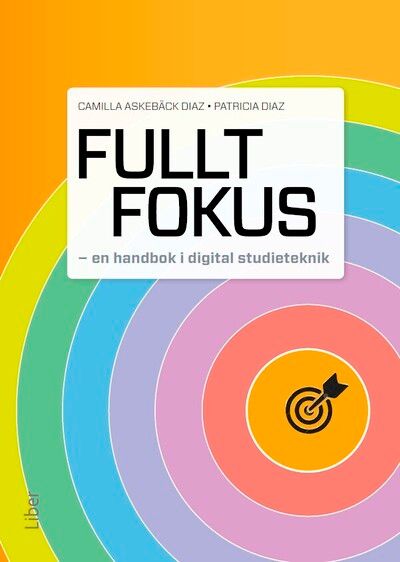 Fullt fokus : en handbok i digital studieteknik | 1:a upplagan