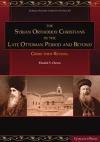 The Syrian Orthodox Christians in the Late Ottoman Period and Beyond