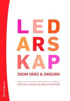 Ledarskap inom vård och omsorg | 1:a upplagan