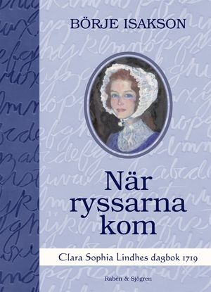 När ryssarna kom : Clara Sophia Lindhes dagbok 1719 | 1:a upplagan