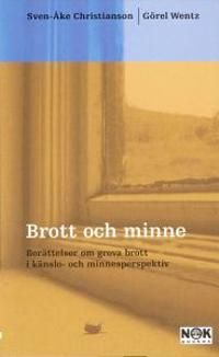 Brott och minne : Berättelser om grova brott i känslo- och minnesper | 1:a upplagan