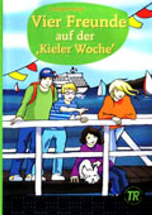 Vier Freunde auf der Kieler Woche - Nivå 2 - 650 ord Teen Readers | 1:a upplagan