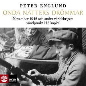 Onda nätters drömmar : November 1942 och andra världskrigets vändpunkt | 1:a upplagan