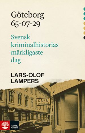 Göteborg 65-07-29 : Svenska kriminalhistoriens märkligaste dag | 1:a upplagan