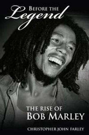 Before the legend : the rise of Bob Marley