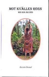 Mot kvällen regn : min son är död | 0:e upplagan