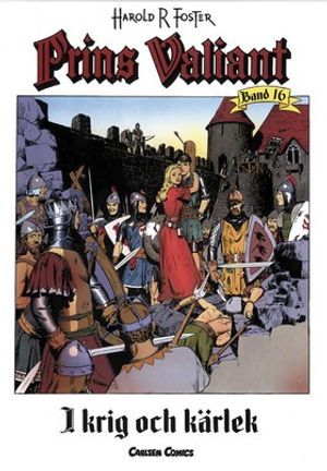 Prins Valiant. Bd 16, I krig och kärlek