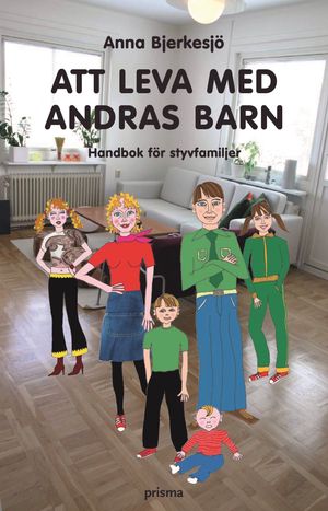 Att leva med andras barn : handbok för styvfamiljen | 1:a upplagan