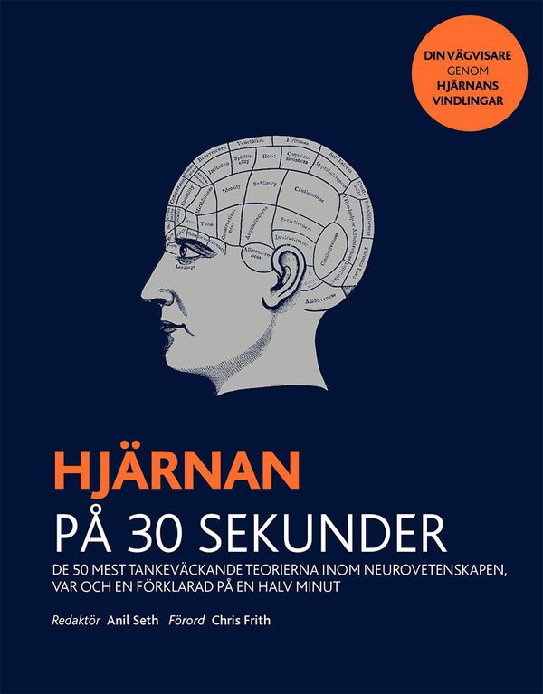 Hjärnan på 30 sekunder : de 50 mest tankeväckande teorierna inom neurovetenskapen, var och en förklarad på en halv minut | 0:e upplagan