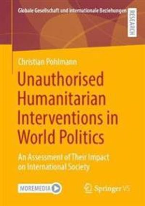 Unauthorised Humanitarian Interventions in World Politics | 1:a upplagan