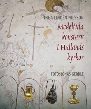 Medeltida konstarv i Hallands kyrkor | 1:a upplagan