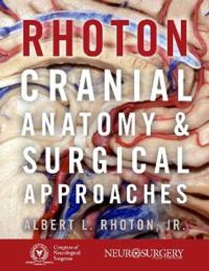 Rhoton's Cranial Anatomy and Surgical Approaches