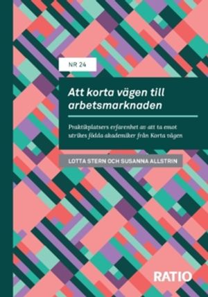 Att korta vägen till arbetsmarknaden : Praktikplatsers erfarenhet av att ta emot utrikes födda akademiker från Korta vägen