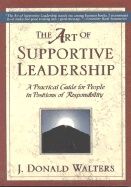 Art Of Supportive Leadership  New Edition : A Practical Guide for People in Positions of Responsibility