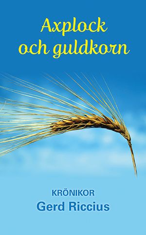 Axplock och guldkorn : Krönikor