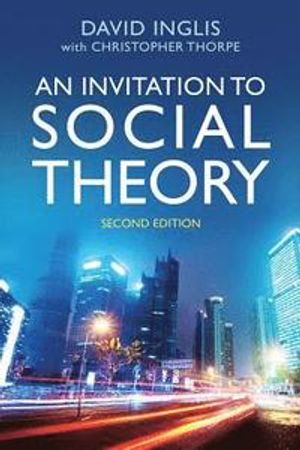 An Invitation to Social Theory |  2:e upplagan