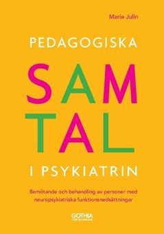 Pedagogiska samtal i psykiatrin : Bemötande och behandling av personer med neuropsykiatriska funktionsnedsättningar | 0:e upplagan