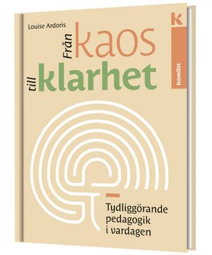 Från Kaos till Klarhet – Tydliggörande pedagogik i vardagen |  2:e upplagan