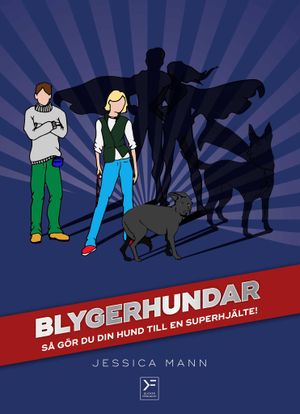 Blygerhundar - så gör du din hund till en superhjälte | 1:a upplagan