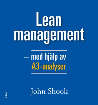 Lean management - med hjälp av A3-analyser | 1:a upplagan