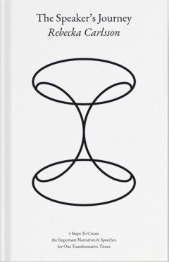 The Speaker's Journey : 7 Steps To Create the Important Narratives & Speeches for Our Transformative Times | 0:e upplagan