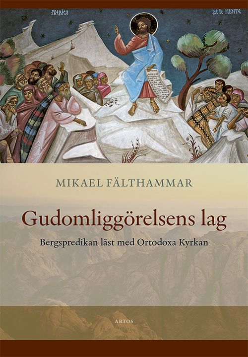 Gudomliggörelsens lag. Bergspredikan läst med Ortodoxa Kyrkan | 0:e upplagan
