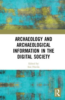 Archaeology and Archaeological Information in the Digital Society | 1:a upplagan
