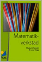 Matematikverkstad: en handledning för att bygga, använda och utveckla matematikverkstäder | 2:a upplagan