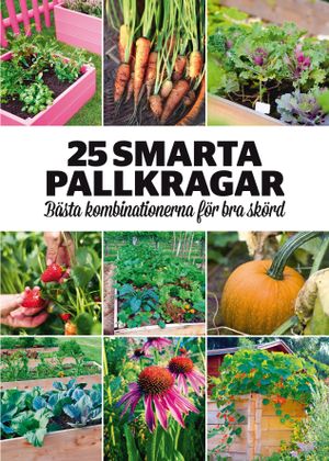 25 smarta pallkragar : bästa kombinationerna för bra skörd | 1:a upplagan