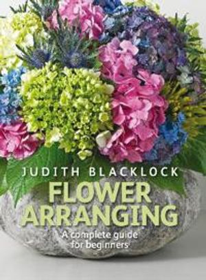 Flower arranging - the complete guide for beginners