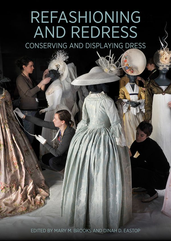Refashioning and Redressing - Conserving and Displaying Dress ...