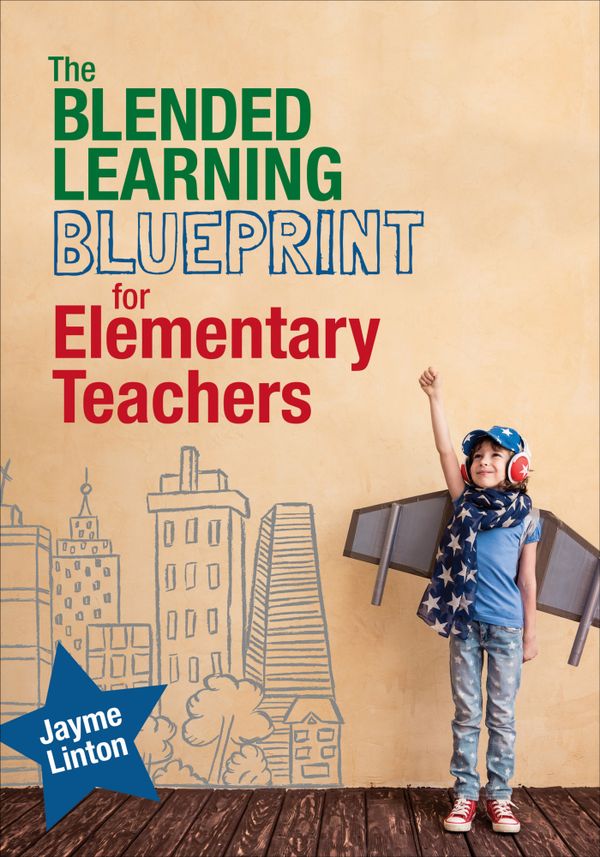 The Blended Learning Blueprint for Elementary Teachers | 1:a upplagan