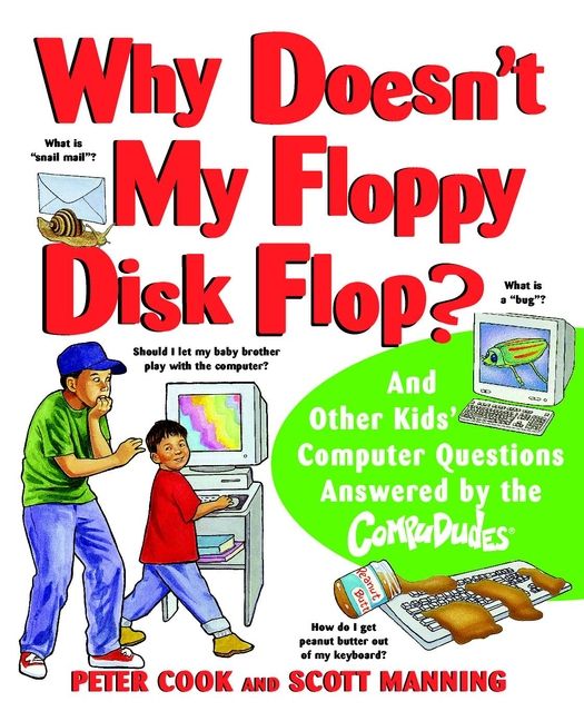 Why Doesn't My Floppy Disk Flop?: And Other Kids' Computer Questions Answer | 1:a upplagan