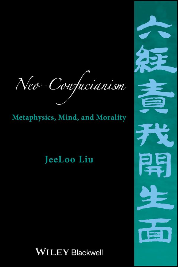 Neo-Confucianism: Metaphysics, Mind, and Morality | 1:a upplagan