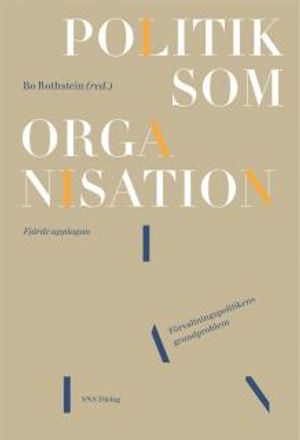 Politik som organisation : förvaltningspolitikens grundproblem | 4:e upplagan