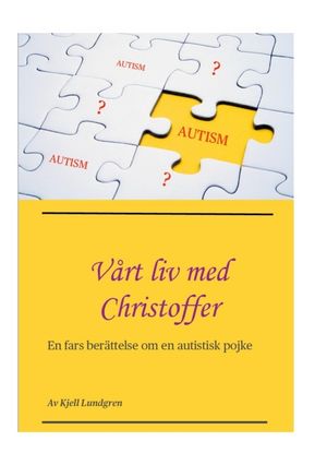 Vårt liv med Christoffer : En fars berättelse om en autistisk pojke | 1:a upplagan