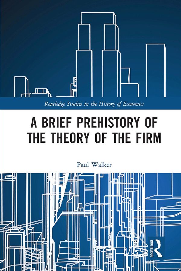 A Brief Prehistory of the Theory of the Firm | 1:a upplagan
