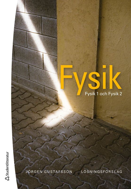 Fysik - Lösningsförslag - Fysik 1 och Fysik 2 | 2:a upplagan