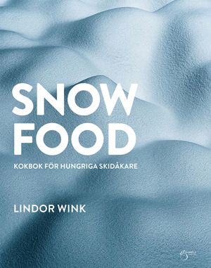 Snowfood: kokbok för hungriga skidåkare | 1:a upplagan