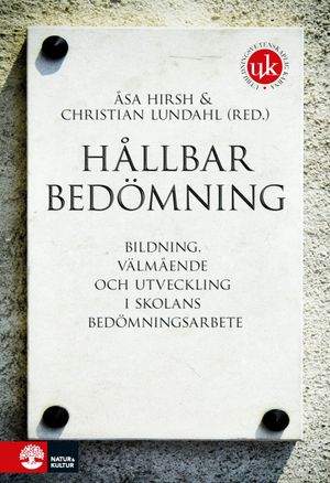 Hållbar bedömning : Bildning, välmående och utveckling i skolans bedöm | 1:a upplagan