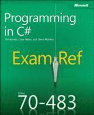 Exam Ref 70-483: Programming in C# | 1:a upplagan