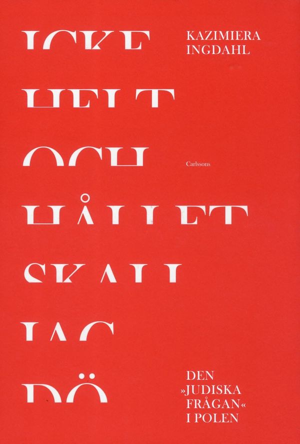 Icke helt och hållet skall jag dö : den "judiska frågan" i Polen | 1:a upplagan
