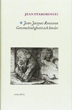 Jean-Jacques Rousseau : genomskinlighet och hinder : jämte Boten i soten :
