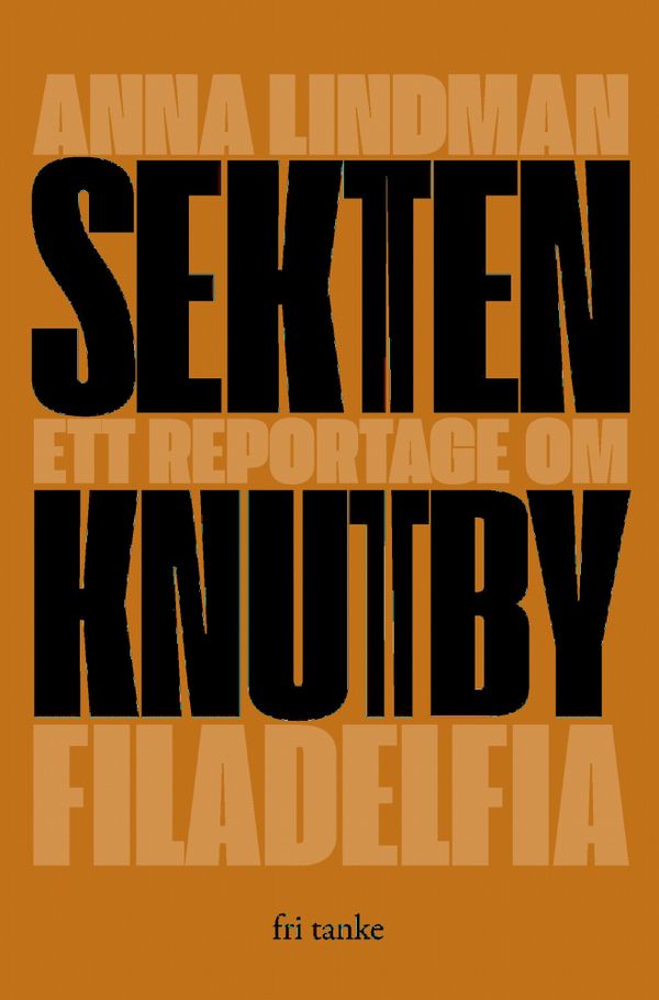 Sekten : Ett reportage om Knutby Filadelfia | 0:e upplagan