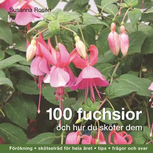 100 fuchsior och hur du sköter dem | 1:a upplagan