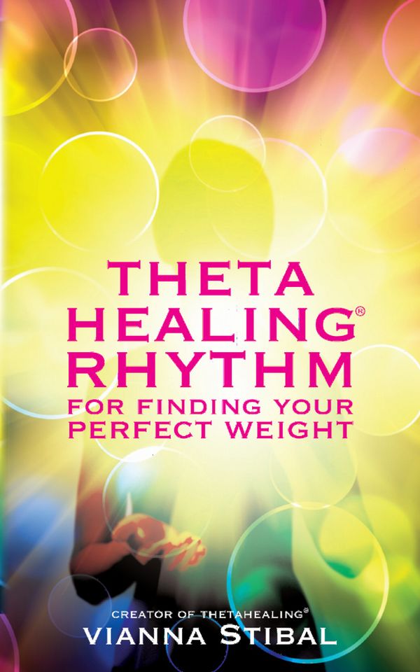 ThetaHealing® Rhythm for Finding Your Perfect Weight | 0:e upplagan