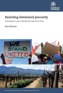 Resisting feminised precarity : Farm workers in post-strike Western Cape, South Africa | 0:e upplagan