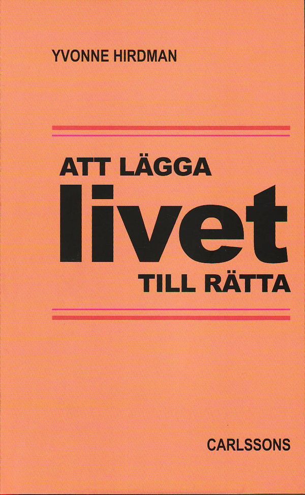 Att lägga livet tillrätta : studier i svensk folkhemspolitik | 2:a upplagan