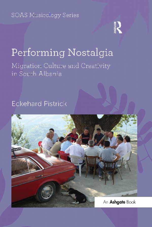 Performing Nostalgia: Migration Culture and Creativity in South Albania | 1:a upplagan