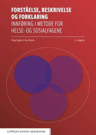 Forståelse, beskrivelse og forklaring. Innføring i metode for helse- og sosialfagene | 0:e upplagan